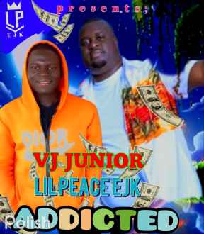 Addicted Remix by Lil Peace Ejk Ft Vj Junior