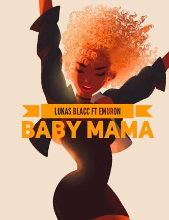 Baby Mama (feat. Emuron) by Lukas Blacc