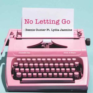 No Letting Go by Beenie Gunter Ft. Lydia Jazmine