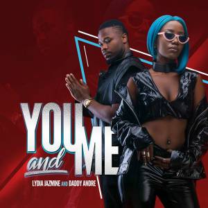 You and Me by Lydia Jazmine ft Daddy Andre