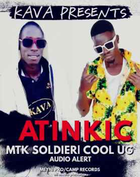 Atin Kic by Mtk Soldier Ft Cool Ug