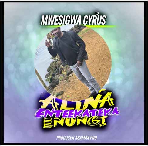Alina Entekateka Enungi by Mwesigwa Cyrus