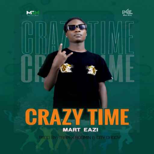 Crazy Time by Mart Eazi