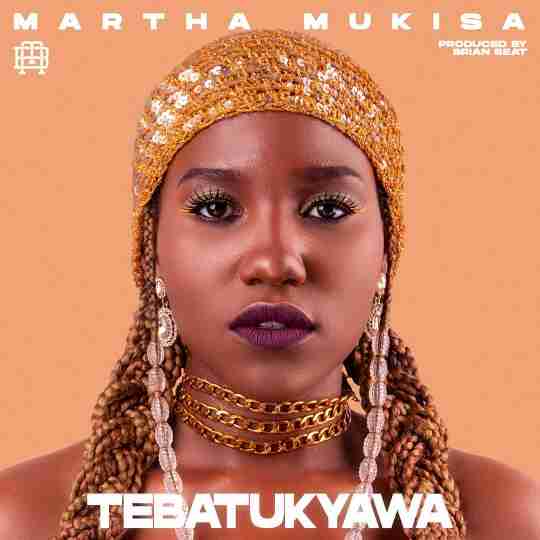 Tebatukyawa by Martha Mukisa