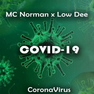 COVID 19 by MC Norman x Low Dee