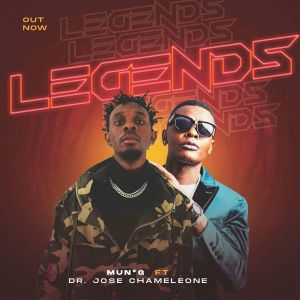 Legends by Mun G and Dr Jose Chameleone