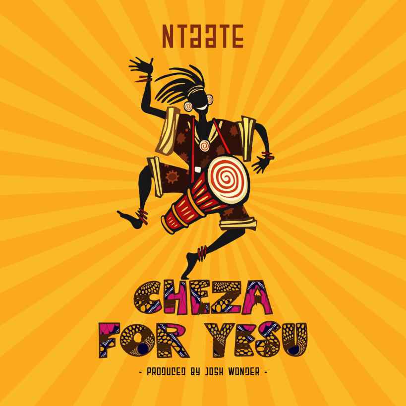 Cheza For Yesu by Ntaate