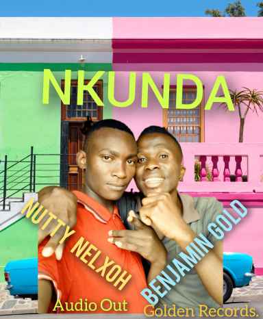 Nkunda by Benjamin Gold Ft Nutty Nelxoh