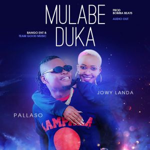 Mulabe Duka by Pallaso Ft. Jowy Landa