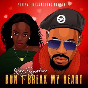 Dont Break My Heart by Ray Signature