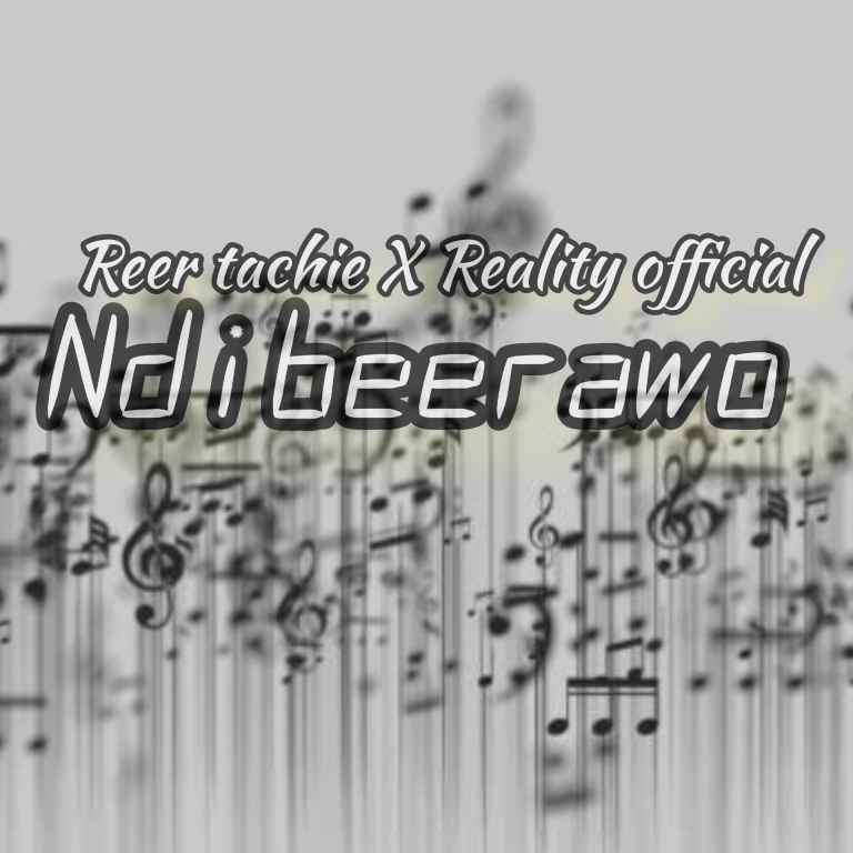 Ndibeerawo by Reer Tachie Ft Reality Official