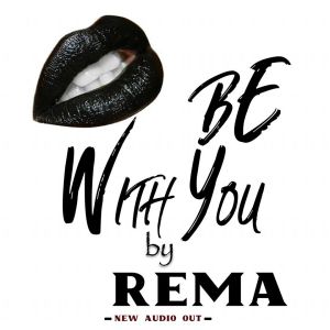 Be With You by Rema Namakula