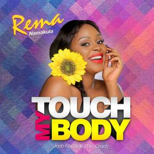Touch My Body by Rema Namakula