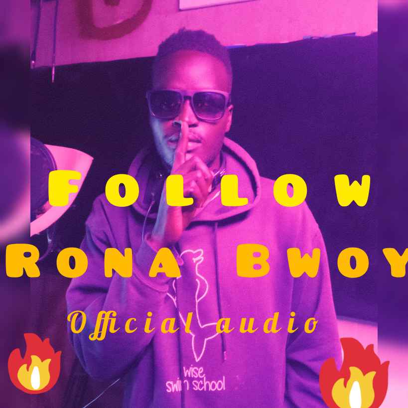Follow by Rona Bwoy