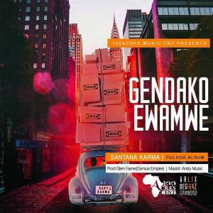Gendako Ewamwe by Santana Karma