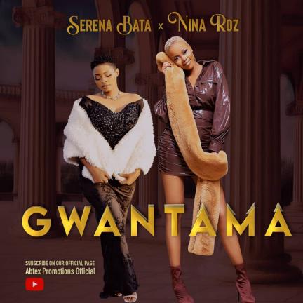 Gwantama by Serena Bata Ft. Nina Roz