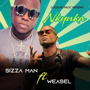 Nkyuka by Sizza Man ft. Weasel