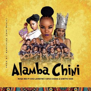 Alamba Chini by Rosa Ree Feat. Gigi Lamayne, Spice Diana and Ghetto Kids