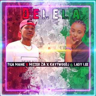 Delela (ft. Mizzer Za X Kaytwoodj & Lady Lee) by Tiga Maine