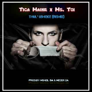 Thul' Ubheke Remix (ft. Ms. Toi) by Tiga Maine