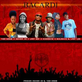Bacardi (ft. Mizzer Za X Lady Kay X Mzikadow X Bhlaklyn & Lady Lee) by Tiga Maine