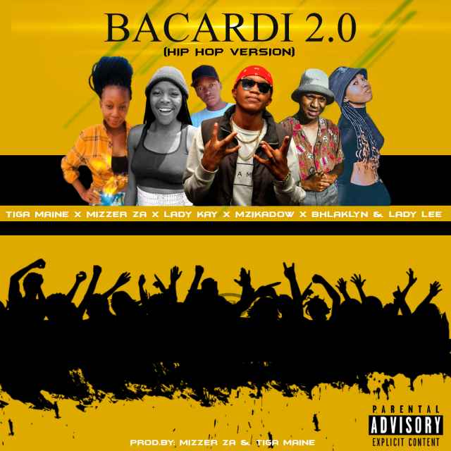 Bacardi 2.0 (ft. Mizzer Za X Lady Kay X Mzikadow X Bhlaklyn & Lady Lee) by Tiga Maine