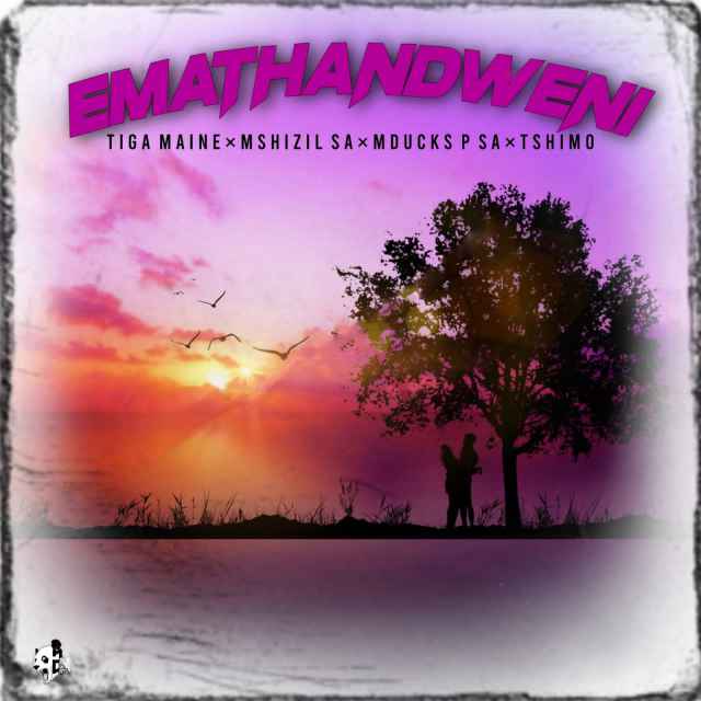Emathandweni (ft. Mshizil Sa X Mducks P Sa & Tshimo) by Tiga Maine