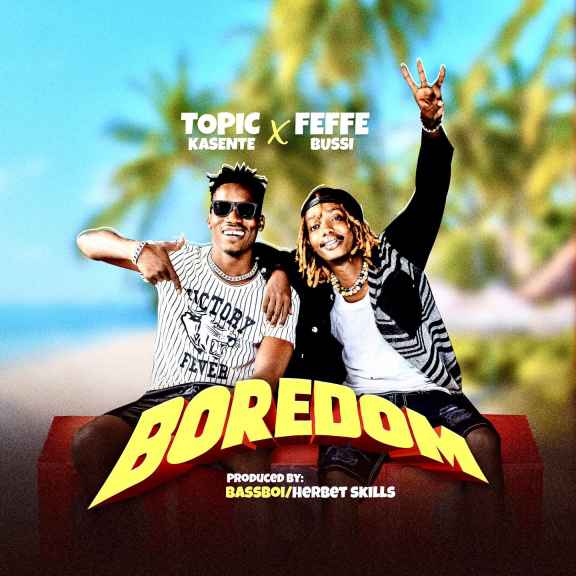 Boredom by Topic Kasente, Feffe Bussi