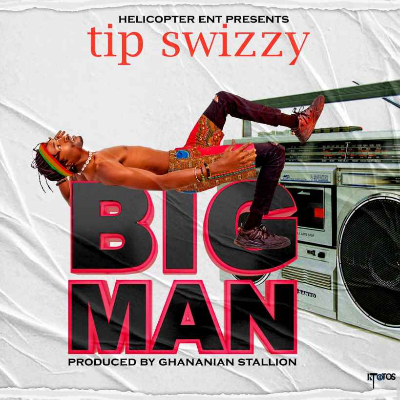 Big Man by Tip Swizzy