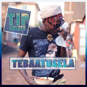 Tebatusera by Tip Swizzy
