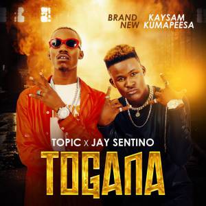 Togana by Topic Kasente Ft. Jay Sentino