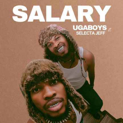 Salary by Ugaboys Ft Selecta Jeff