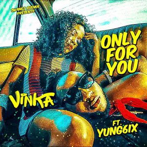 Only For You by Vinka Ft.Yung6ix