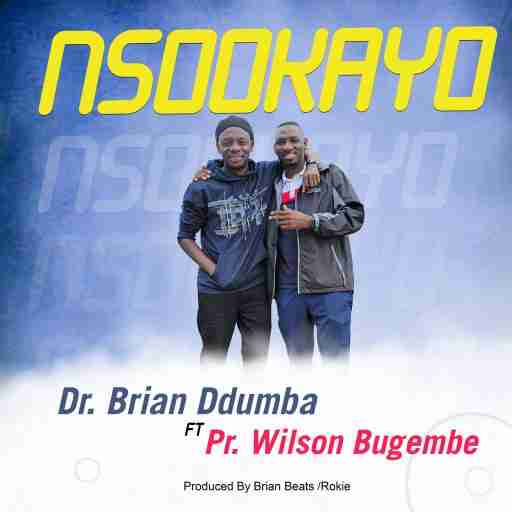 Nsookayo by Dr Brian Ddumba Ft. Wilson Bugembe