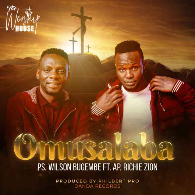 Omusalaba by Wilson Bugembe, Apostle Richie Zion
