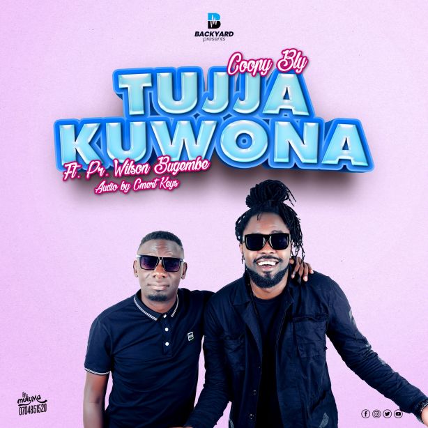 Tujja Kuwona by Coopy Bly and Wilson Bugembe
