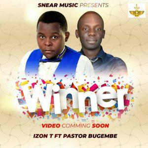 Winner by Izon T Ft. Wilson Bugembe